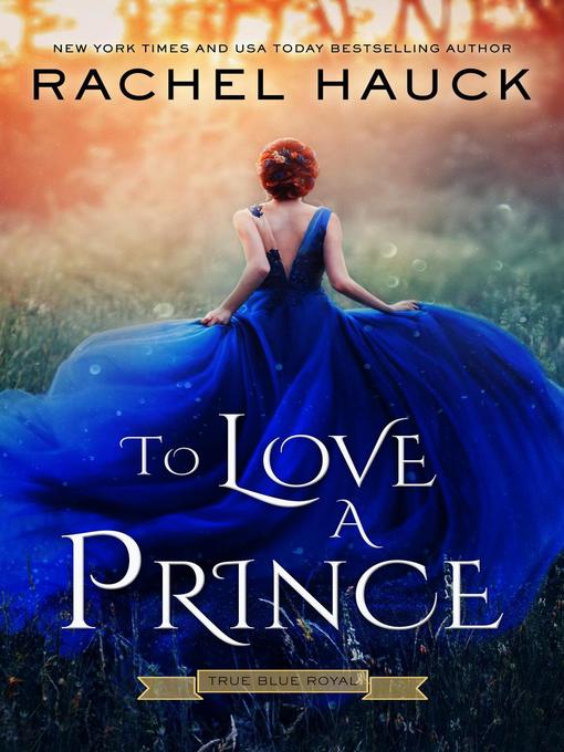 Title details for To Love a Prince by Rachel Hauck - Available